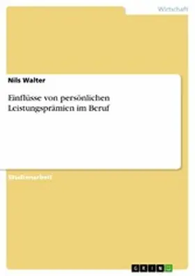 Walter |  Einflüsse von persönlichen Leistungsprämien im Beruf | eBook | Sack Fachmedien
