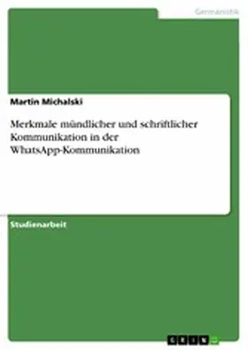 Michalski |  Merkmale mündlicher und schriftlicher Kommunikation in der WhatsApp-Kommunikation | eBook | Sack Fachmedien