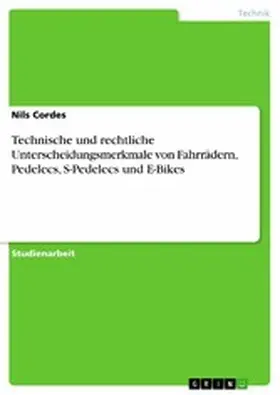 Cordes |  Technische und rechtliche Unterscheidungsmerkmale von Fahrrädern, Pedelecs, S-Pedelecs und E-Bikes | eBook | Sack Fachmedien