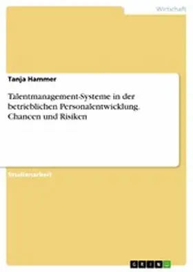 Hammer |  Talentmanagement-Systeme in der betrieblichen Personalentwicklung. Chancen und Risiken | eBook | Sack Fachmedien