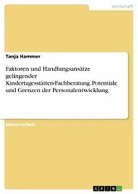 Hammer |  Faktoren und Handlungsansätze gelingender Kindertagesstätten-Fachberatung. Potentiale und Grenzen der Personalentwicklung | eBook | Sack Fachmedien