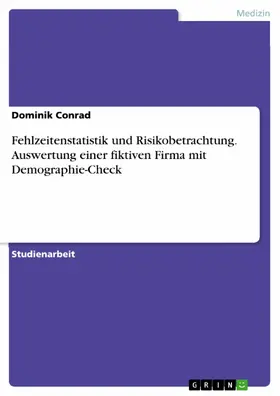 Conrad |  Fehlzeitenstatistik und Risikobetrachtung. Auswertung einer fiktiven Firma mit Demographie-Check | eBook | Sack Fachmedien