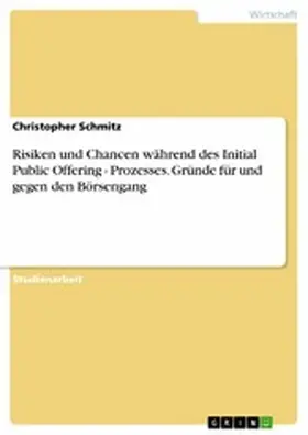 Schmitz |  Risiken und Chancen während des Initial Public Offering - Prozesses. Gründe für und gegen den Börsengang | eBook | Sack Fachmedien