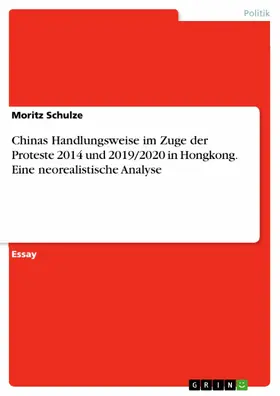 Schulze |  Chinas Handlungsweise im Zuge der Proteste 2014 und 2019/2020 in Hongkong. Eine neorealistische Analyse | eBook | Sack Fachmedien