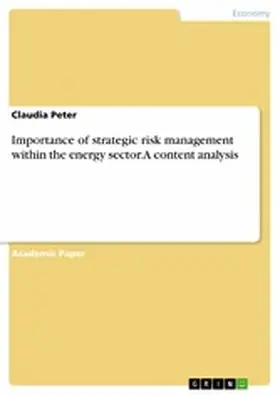 Peter |  Importance of strategic risk management within the energy sector. A content analysis | eBook | Sack Fachmedien