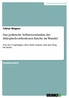 Wagner |  Das politische Selbstverständnis der äthiopisch-orthodoxen Kirche im Wandel | eBook | Sack Fachmedien