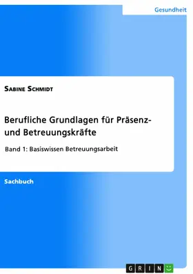 Schmidt |  Berufliche Grundlagen für Präsenz- und Betreuungskräfte | eBook | Sack Fachmedien