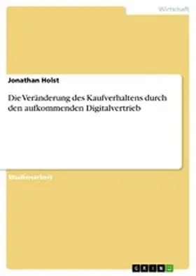 Holst |  Die Veränderung des Kaufverhaltens durch den aufkommenden Digitalvertrieb | eBook | Sack Fachmedien