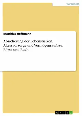 Hoffmann |  Absicherung der Lebensrisiken, Altersvorsorge und Vermögensaufbau. Börse und Buch | eBook | Sack Fachmedien