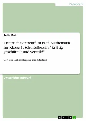 Roth |  Unterrichtsentwurf im Fach Mathematik für  Klasse 1. Schüttelboxen: "Kräftig geschüttelt und verteilt!" | eBook | Sack Fachmedien