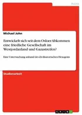 John |  Entwickelt sich seit dem Osloer Abkommen eine friedliche Gesellschaft im Westjordanland und Gazastreifen? | eBook | Sack Fachmedien