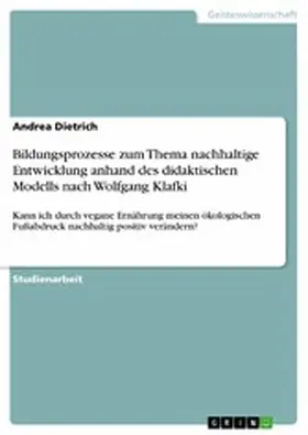 Dietrich |  Bildungsprozesse zum Thema nachhaltige Entwicklung anhand des didaktischen Modells nach Wolfgang Klafki | eBook | Sack Fachmedien