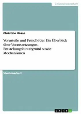 Haase |  Vorurteile und Feindbilder. Ein Überblick über Voraussetzungen, Entstehungshintergrund sowie Mechanismen | eBook | Sack Fachmedien