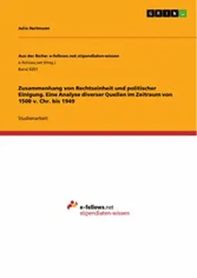 Hartmann |  Zusammenhang von Rechtseinheit und politischer Einigung. Eine Analyse diverser Quellen im Zeitraum von 1500 v. Chr. bis 1949 | eBook | Sack Fachmedien