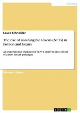 Schneider |  The rise of non-fungible tokens (NFTs) in fashion and luxury | eBook | Sack Fachmedien