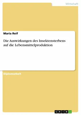 Reif |  Die Auswirkungen des Insektensterbens auf die Lebensmittelproduktion | eBook | Sack Fachmedien