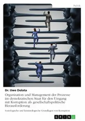 Dolata |  Organisation und Management der Prozesse im demokratischen Staat für den Umgang mit Korruption als gesellschaftspolitische Herausforderung | eBook | Sack Fachmedien