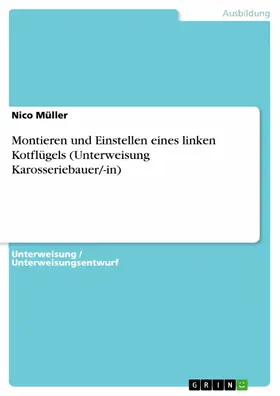 Müller |  Montieren und Einstellen eines linken Kotflügels (Unterweisung Karosseriebauer/-in) | eBook | Sack Fachmedien