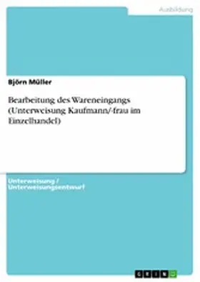 Müller |  Bearbeitung des Wareneingangs (Unterweisung Kaufmann/-frau im Einzelhandel) | eBook | Sack Fachmedien