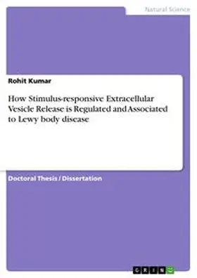 Kumar |  How Stimulus-responsive Extracellular Vesicle Release is Regulated and Associated to Lewy body disease | Buch |  Sack Fachmedien