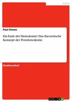 Simon |  Ein Ende der Demokratie? Das theoretische Konzept der Postdemokratie | eBook | Sack Fachmedien