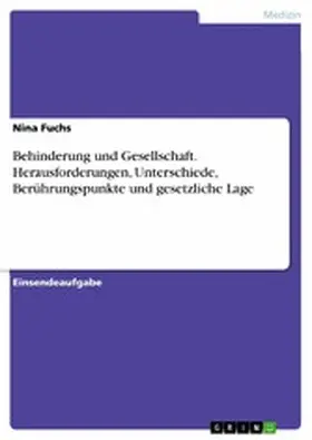 Fuchs |  Behinderung und Gesellschaft. Herausforderungen, Unterschiede, Berührungspunkte und gesetzliche Lage | eBook | Sack Fachmedien