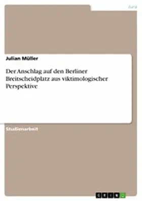 Müller |  Der Anschlag auf den Berliner Breitscheidplatz aus viktimologischer Perspektive | eBook | Sack Fachmedien