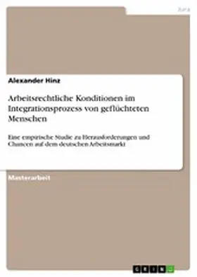 Hinz |  Arbeitsrechtliche Konditionen im Integrationsprozess von geflüchteten Menschen | eBook | Sack Fachmedien