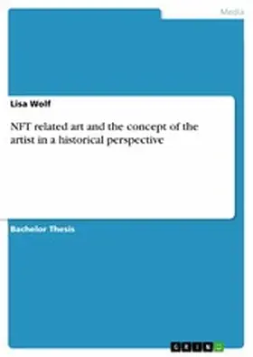 Wolf |  NFT related art and the concept of the artist in a historical perspective | eBook | Sack Fachmedien