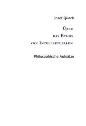 Quack |  Über das Ethos von Intellektuellen | Buch |  Sack Fachmedien