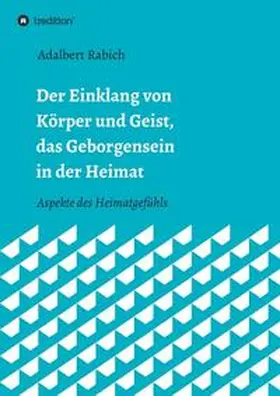 Rabich |  Der Einklang von Körper und Geist, das Geborgensein in der Heimat | Buch |  Sack Fachmedien