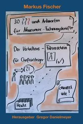 Fischer / Danielmeyer |  30 Fragen und Antworten für Newcomer-Führungskräfte | Buch |  Sack Fachmedien