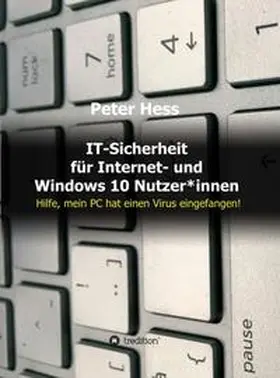 Hess |  IT-Sicherheit für Internet- und Windows 10 Nutzer*innen | Buch |  Sack Fachmedien