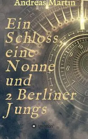 Martin |  Ein Schloss, eine Nonne und 2 Berliner Jungs | Buch |  Sack Fachmedien