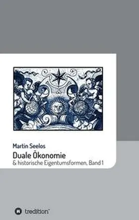 Seelos |  Duale Ökonomie und historische Eigentumsformen | Buch |  Sack Fachmedien