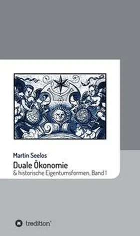 Seelos |  Duale Ökonomie und historische Eigentumsformen | Buch |  Sack Fachmedien