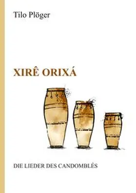 Plöger |  Xirê Orixá - Die Lieder des Candomblés | Buch |  Sack Fachmedien