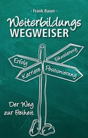 Bauer |  Weiterbildungswegweiser | Buch |  Sack Fachmedien
