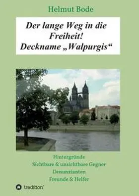 Bode |  Der lange Weg in die Freiheit! Deckname "Walpurgis" | Buch |  Sack Fachmedien