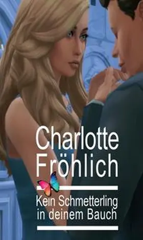 Fröhlich |  Kein Schmetterling in deinem Bauch | Buch |  Sack Fachmedien