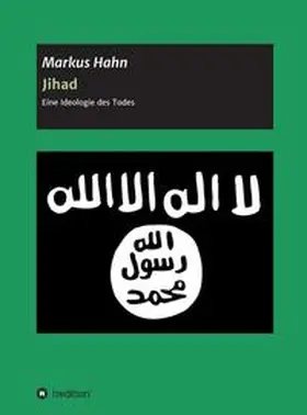 Hahn |  Jihad - Eine Ideologie des Todes | Buch |  Sack Fachmedien