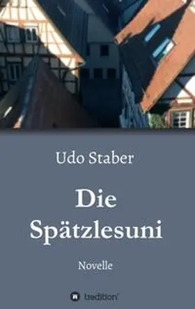 Staber |  Die Spätzlesuni | Buch |  Sack Fachmedien