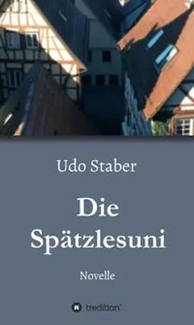 Staber |  Die Spätzlesuni | Buch |  Sack Fachmedien