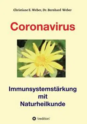 Weber / Dr. med. Weber / E. Weber |  Coronavirus - Immunsystemstärkung | Buch |  Sack Fachmedien