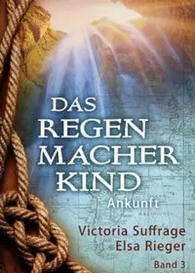 Rieger / Suffrage |  Das Regenmacherkind | Buch |  Sack Fachmedien
