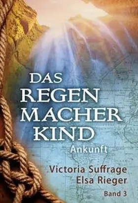 Rieger / Suffrage |  Das Regenmacherkind | Buch |  Sack Fachmedien