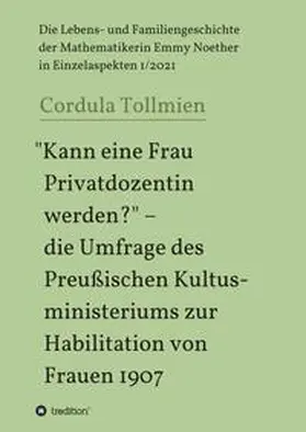 Tollmien |  "Kann eine Frau Privatdozentin werden?" - die Umfrage des Preußischen Kultusministeriums zur Habilitation von Frauen 1907 | Buch |  Sack Fachmedien