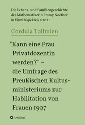 Tollmien |  "Kann eine Frau Privatdozentin werden?" - die Umfrage des Preußischen Kultusministeriums zur Habilitation von Frauen 1907 | Buch |  Sack Fachmedien