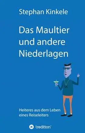 Kinkele |  Das Maultier und andere Niederlagen | Buch |  Sack Fachmedien