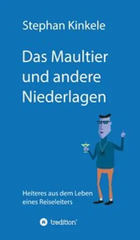 Kinkele |  Das Maultier und andere Niederlagen | eBook | Sack Fachmedien